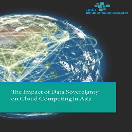 The Impact of Data Sovereignty on Cloud Computing in Asia 2013 by the Asia Cl...