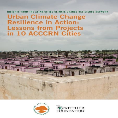 Urban Climate Change Resilience in Action: Lessons from Projects in 10 ACCCRN...