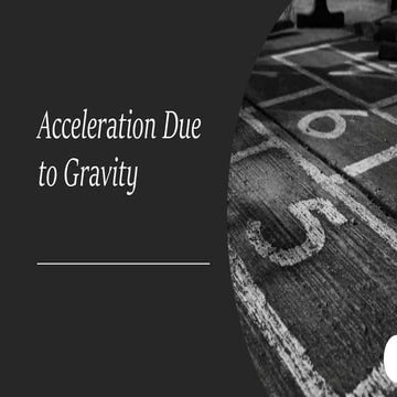 acceleration due to gravity.pptx is the ppt that I have prepared to teach the...