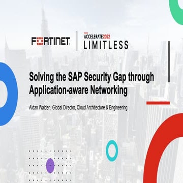 Accelerate2022-Solving the SAP Security Gap through Application-aware Network...