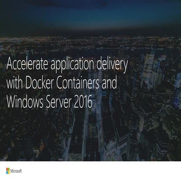 Accelerate application delivery with docker containers and windows server 2016