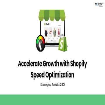 Accelerate Growth with Shopify Speed Optimization: Strategies, Results & ROI