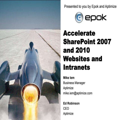 Accelerate SharePoint 2007 and 2010 websites and intranets    mike iem - apti...