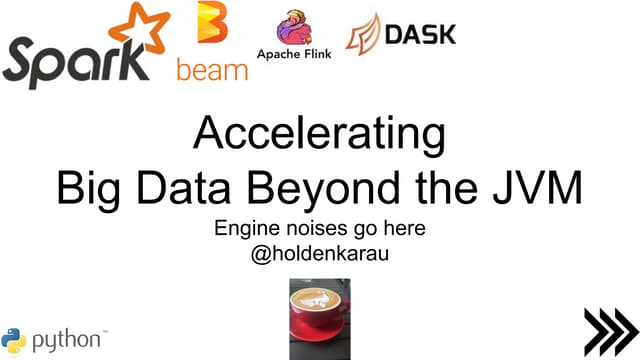 Accelerating Big Data beyond the JVM - Fosdem 2018