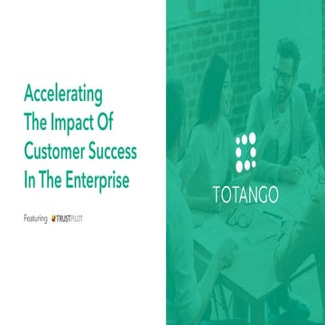 Webinar - Accelerating the Impact of Customer Success in the Enterprise