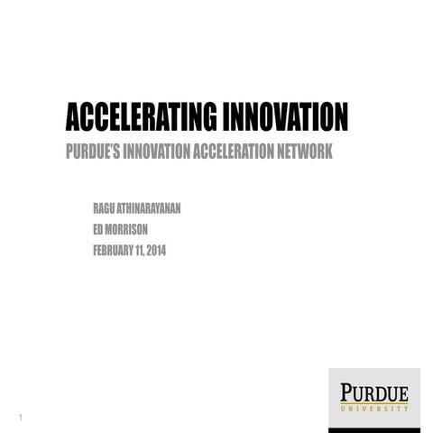 Accelerating Innovation at Purdue Presentation v3.1 | PDF