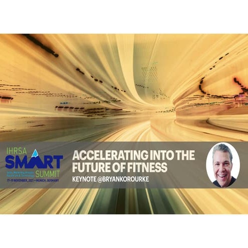 Accelerating Into The Future Of Fitness - IHRSA 2021 Fitness Connected