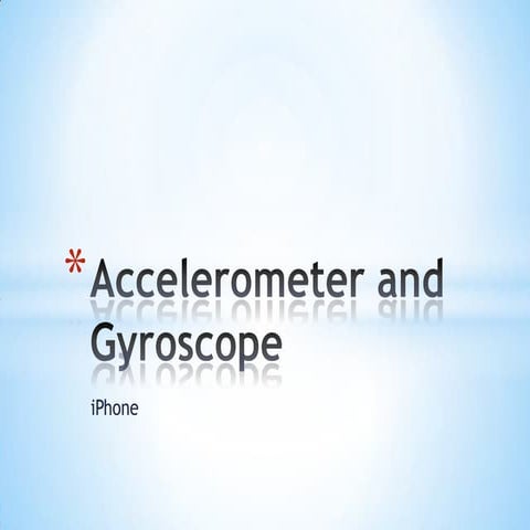 Accelerometer and gyroscope