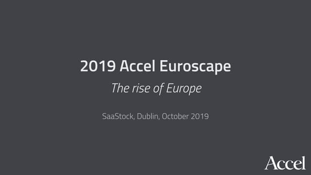 2019 Accel Euroscape: The Rise of Europe