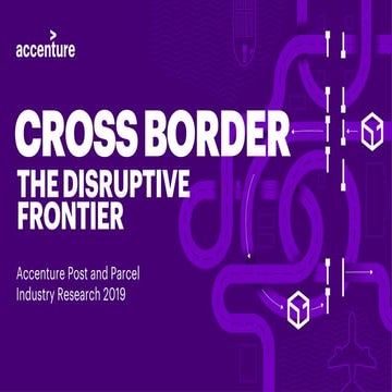 Cross Border: The Disruptive Frontier (Accenture Post and Parcel Industry Res...