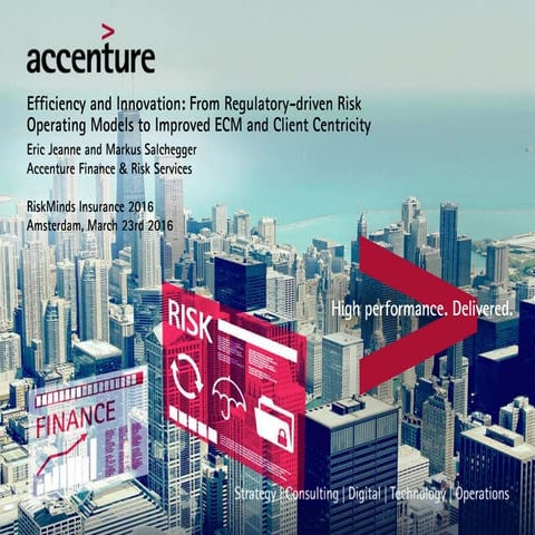 From Regulatory-driven Risk  Operating Models to Improved ECM and Client Cent...
