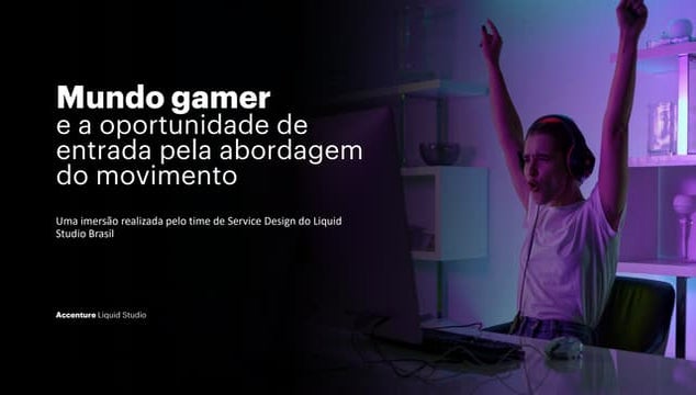 Mundo gamer e a oportunidade de entrada pela abordagem do movimento