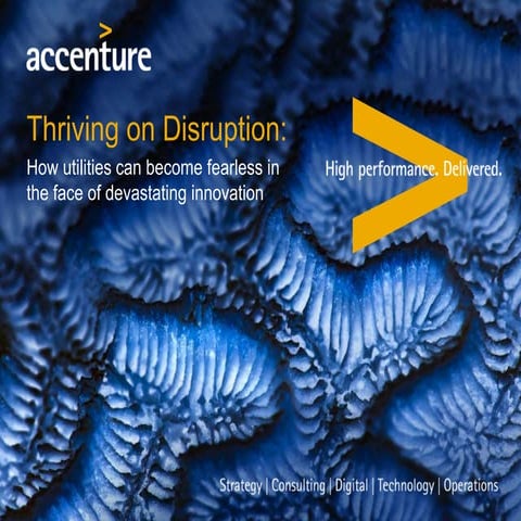 Thriving on Disruption: How Utilities Can Become Fearless in the Face of Deva...