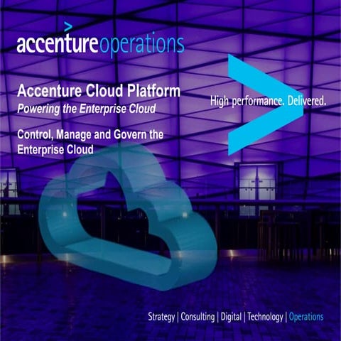 Accenture Cloud Platform: Control, Manage and Govern the Enterprise Cloud