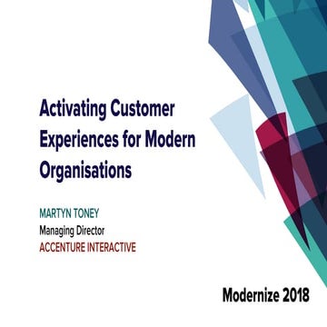 Modernize 2018: Activating Customer Experiences for Modern Organisations - Ac...