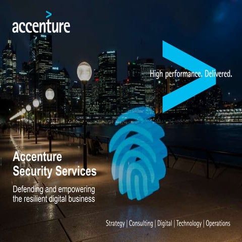 Accenture Security Services: Defending and empowering the resilient digital b...