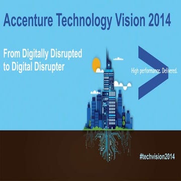 Accenture Technology Vision 2014—Every Business is a Digital Business