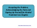 Accepting the Problem, Acknowledging the Facts and Signing Up Yourself for Alcohol Treatment Los Angeles