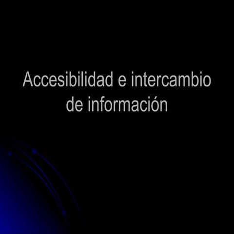 Accesibilidad e intercambio de información