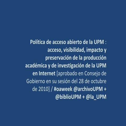 Política de Acceso Abierto de @la_UPM / @archivoUPM + @biblioUPM - octubre 2017