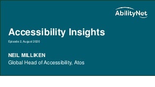 Accessibility Insights with Neil Milliken of Atos, August 2020