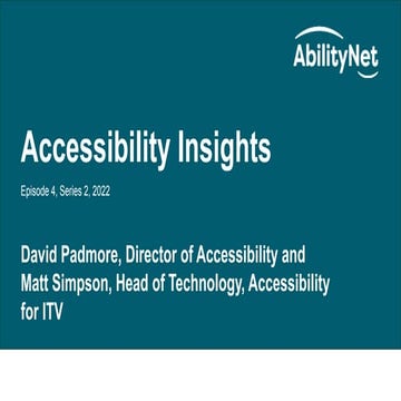 Accessibility Insights with David Padmore and Matt Simpson of ITV.pptx
