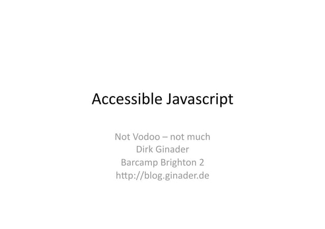 Accessible Javascript - Barcamp Brighton 2
