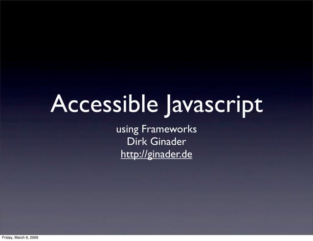 Accessible Javascript using Frameworks - Barcamp London 5