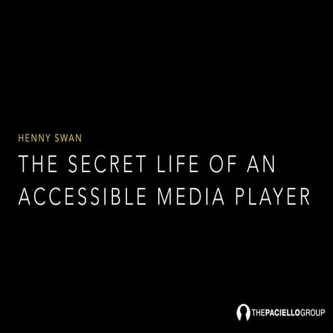 The secret life of an accessible player