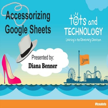 Accessorizing Google Sheets - Tots & Technology 2015