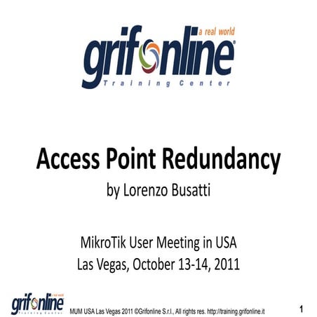 Access point redundancy, by Lorenzo Busatti - MikroTik MUM USA Las Vegas 2011