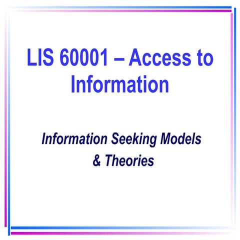 Acces to Information - Information Seeking Models & Theories.pdf
