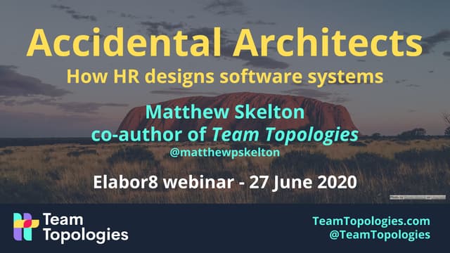 Accidental Architects - how HR designs software systems - Team Topologies - e...