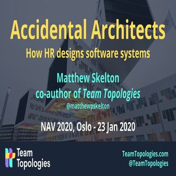 Accidental Architects - how HR designs software systems - Team Topologies - N...