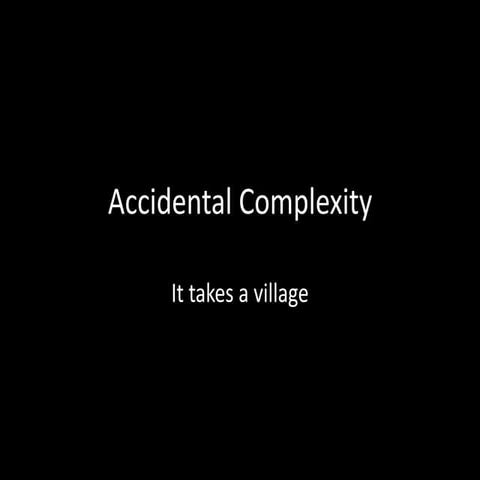 Accidental complexity