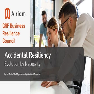 Accidental Resiliency - Global Resilience Federation (GRF) Business Resilience Council - Art Ocain.pptx