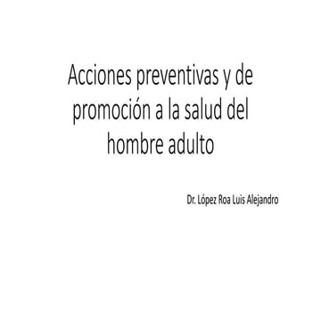 Acciones preventivas y de promoción a la salud del hombre adulto.pptx