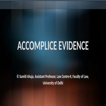 Comprehensive Analysis of Accomplice Evidence in Indian Law | PPTX