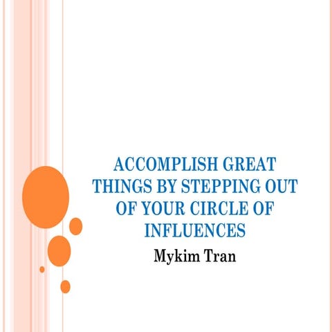 How to accomplish great things by stepping out of your circle of influences