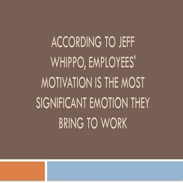 According to Jeff Whippo, Employees' Motivation is the Most Significant Emoti...