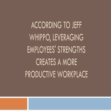 According to Jeff Whippo, Leveraging Employees' Strengths Creates a More Prod...