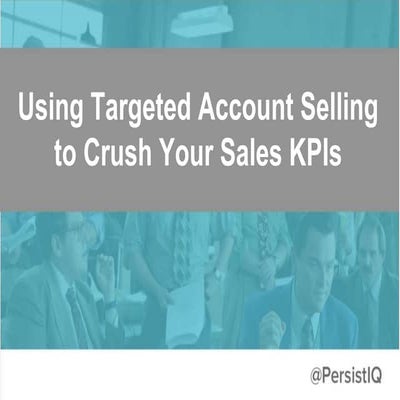 Using Targeted Account Selling to Crush Your Sales KPIs