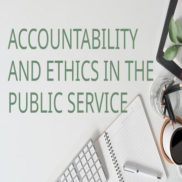 ACCOUNTABILITY AND ETHICS IN PUBLIC SERVICE.pptx