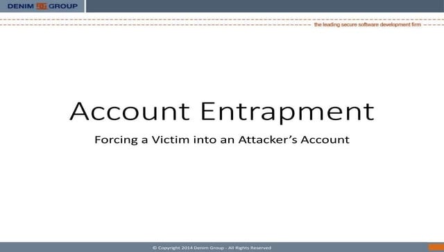 Account Entrapment - Forcing a Victim into an Attacker’s Account