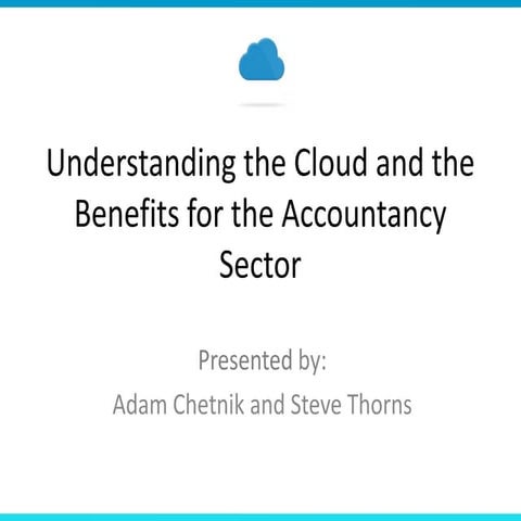 Understanding the Cloud and the Benefits for the Accountancy Sector - Present...