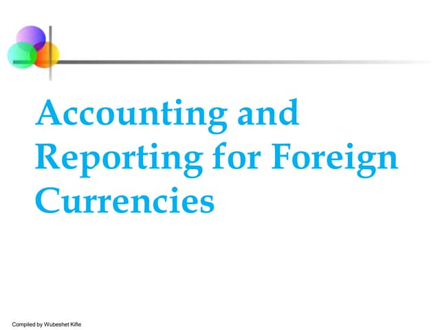 Accounting and reporting for foreign currencies