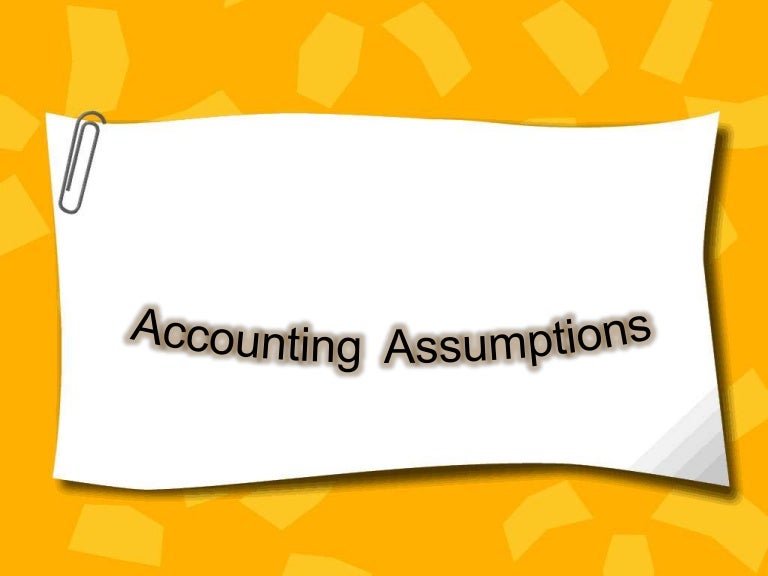 Accounting assumptions