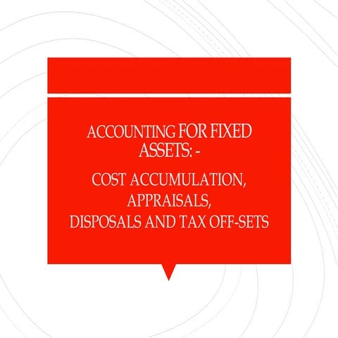 ACCOUNTING FOR FIXED ASSETS -COST, ACCUMULATION.ppt