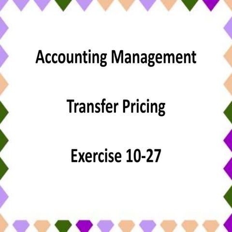 Accounting management: Transfer Pricing Exercise