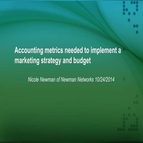 Accounting metrics needed to implement a marketing strategy